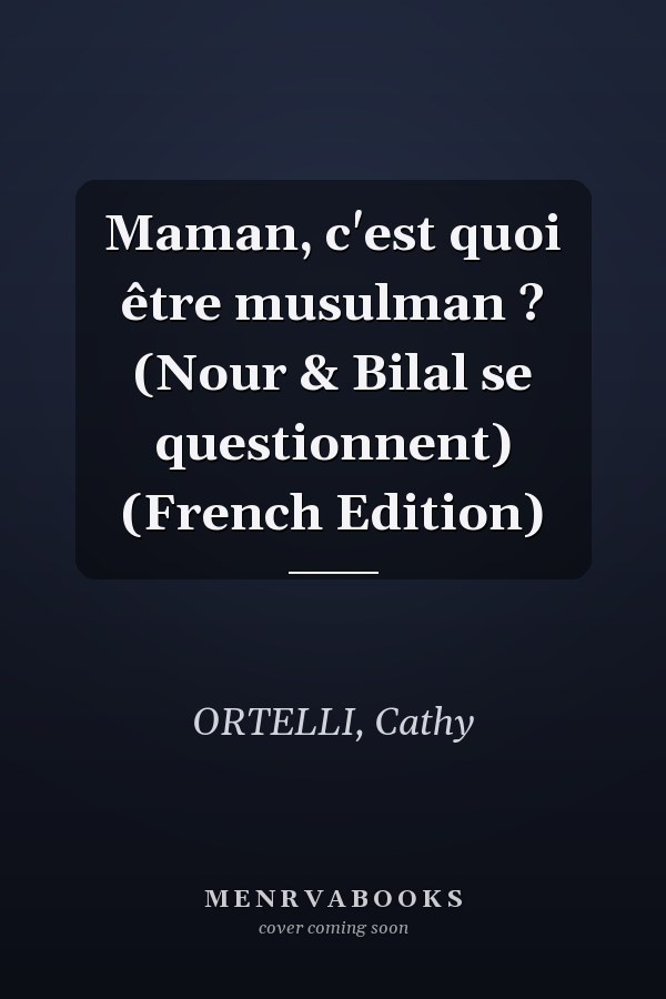 Maman, c'est quoi être musulman ? (Nour & Bilal se questionnent) (French Edition)