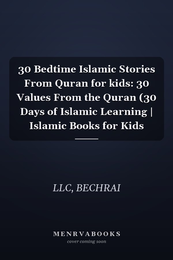 30 Bedtime Islamic Stories From Quran for kids: 30 Values From the Quran (30 Days of Islamic Learning | Islamic Books for Kids