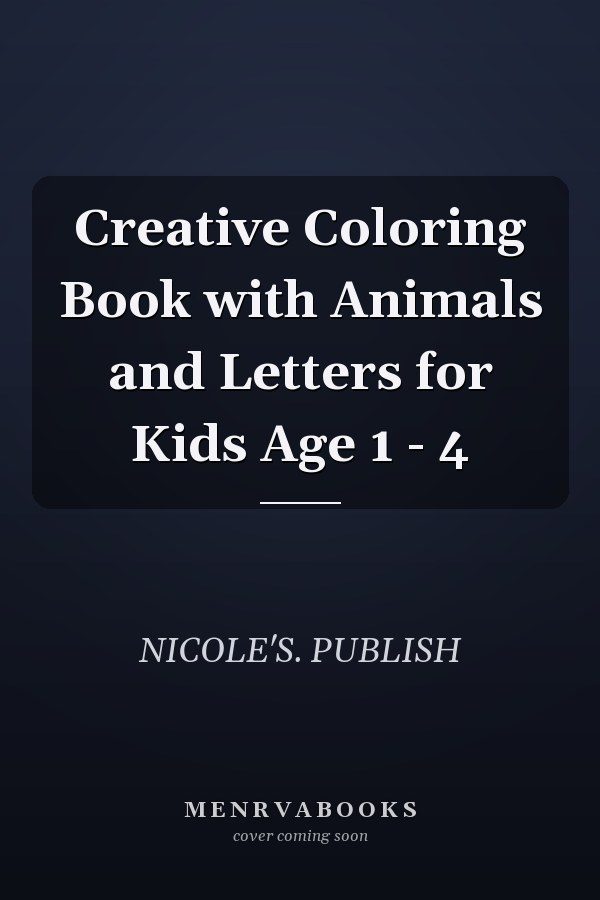 Creative Coloring Book with Animals and Letters for Kids Age 1 - 4