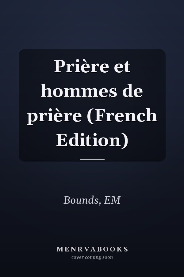 Prière et hommes de prière (French Edition)