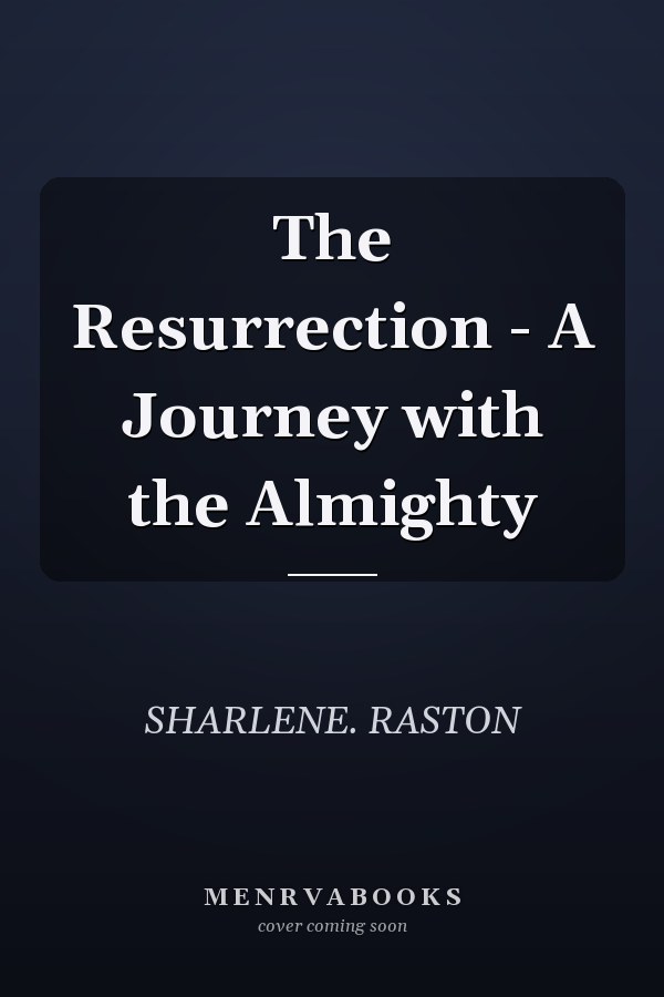 The Resurrection - A Journey with the Almighty