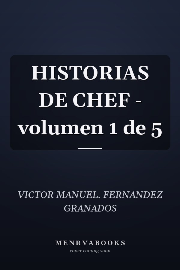 HISTORIAS DE CHEF - volumen 1 de 5