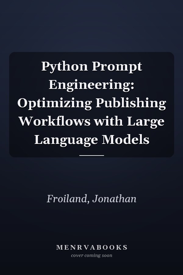 Python Prompt Engineering: Optimizing Publishing Workflows with Large Language Models