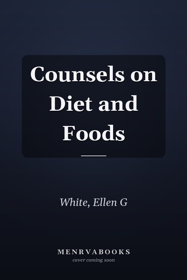Counsels on Diet and Foods