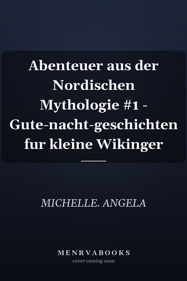 Abenteuer aus der Nordischen Mythologie #1 - Gute-nacht-geschichten fur kleine Wikinger
