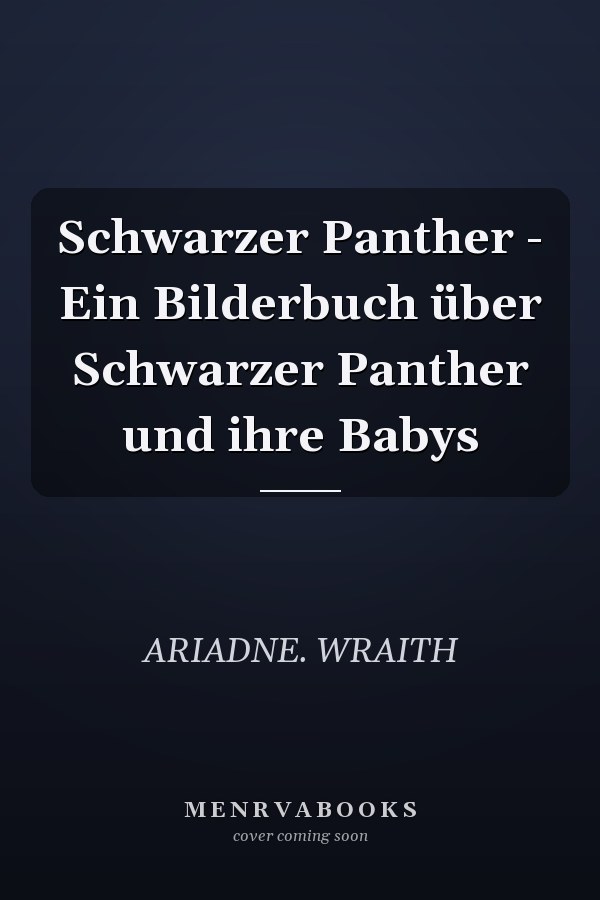 Schwarzer Panther - Ein Bilderbuch über Schwarzer Panther und ihre Babys