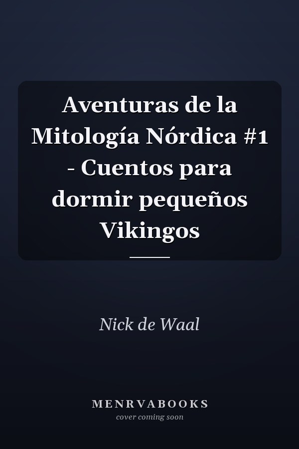 Aventuras de la Mitología Nórdica #1 - Cuentos para dormir pequeños Vikingos