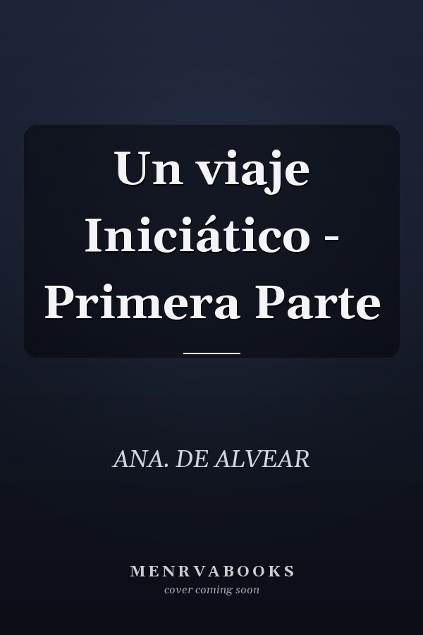 Un viaje Iniciático - Primera Parte