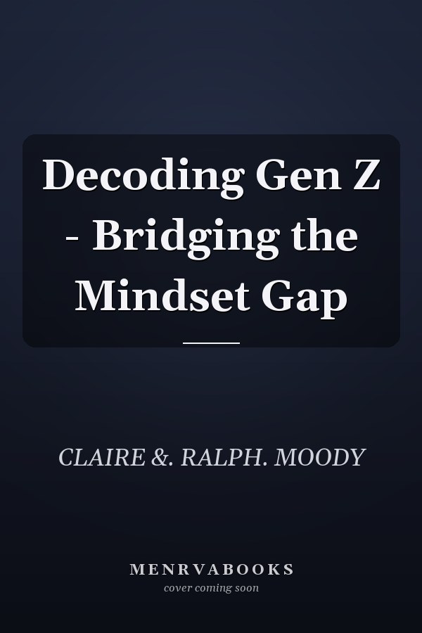 Decoding Gen Z - Bridging the Mindset Gap