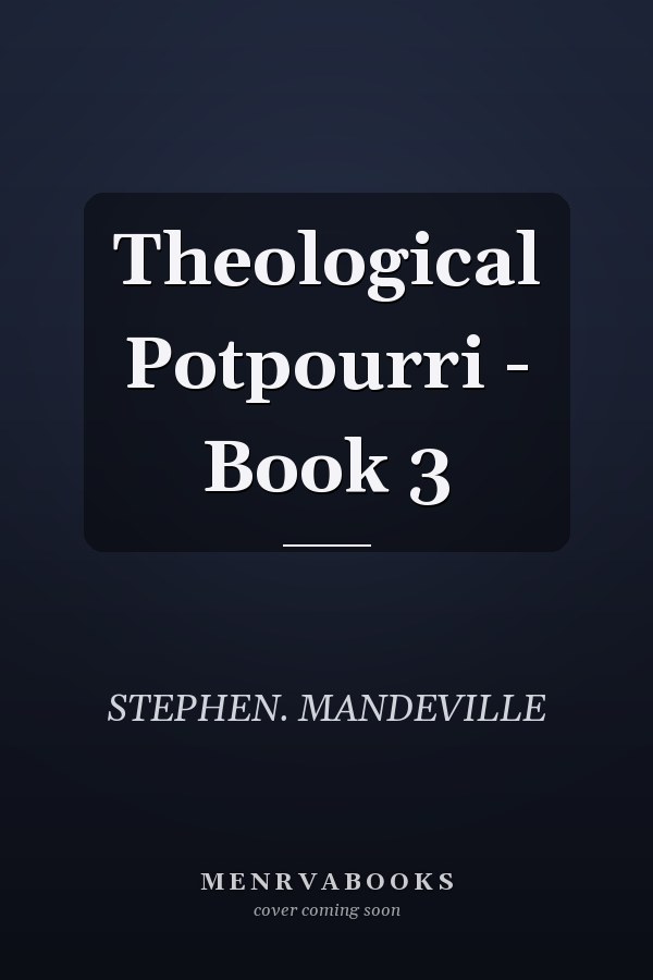 Theological Potpourri - Book 3
