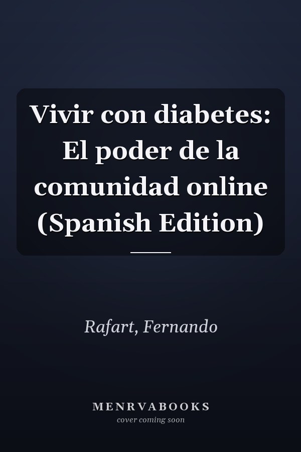 Vivir con diabetes: El poder de la comunidad online (Spanish Edition)