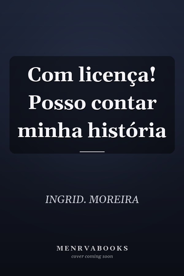 Com licença! Posso contar minha história