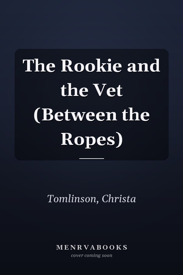 The Rookie and the Vet (Between the Ropes)