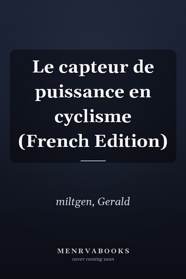Le capteur de puissance en cyclisme (French Edition)
