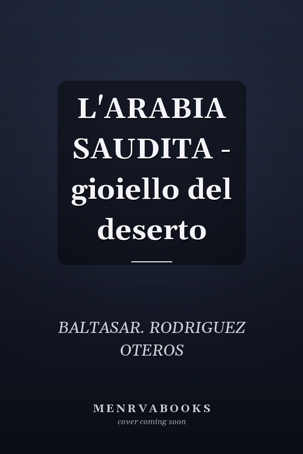 L'ARABIA SAUDITA - gioiello del deserto