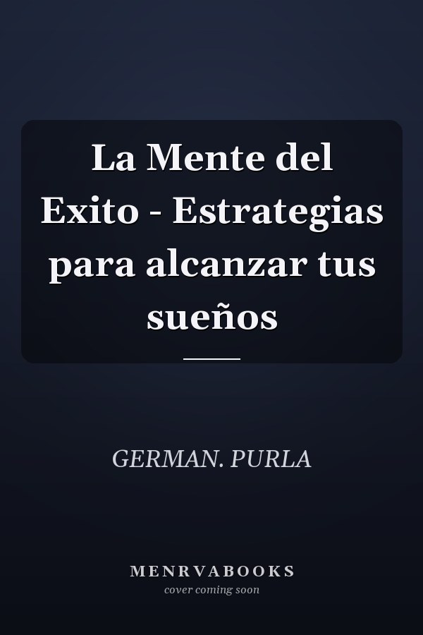 La Mente del Exito - Estrategias para alcanzar tus sueños