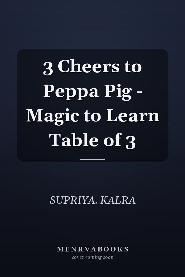 3 Cheers to Peppa Pig - Magic to Learn Table of 3