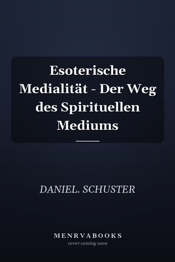 Esoterische Medialität - Der Weg des Spirituellen Mediums
