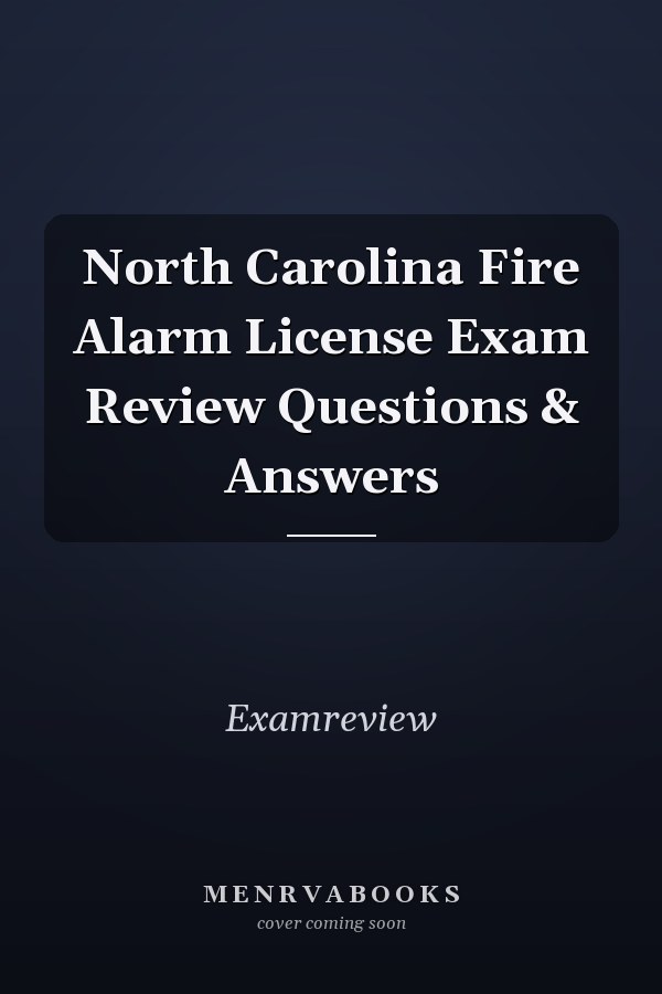 North Carolina Fire Alarm License Exam Review Questions & Answers
