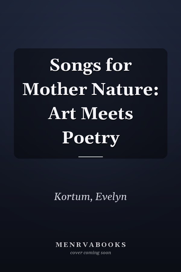 Songs for Mother Nature: Art Meets Poetry