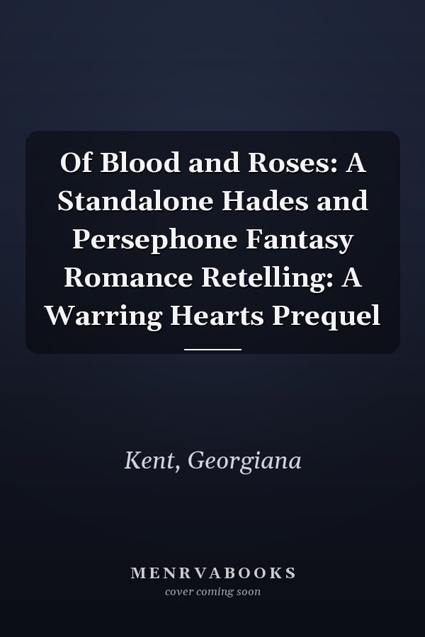 Of Blood and Roses: A Standalone Hades and Persephone Fantasy Romance Retelling: A Warring Hearts Prequel