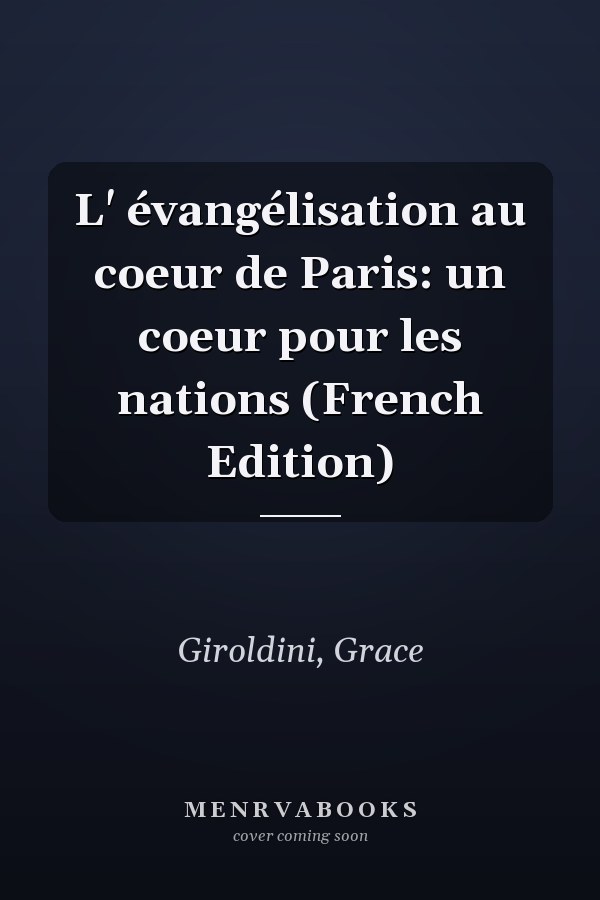 L' évangélisation au coeur de Paris: un coeur pour les nations (French Edition)