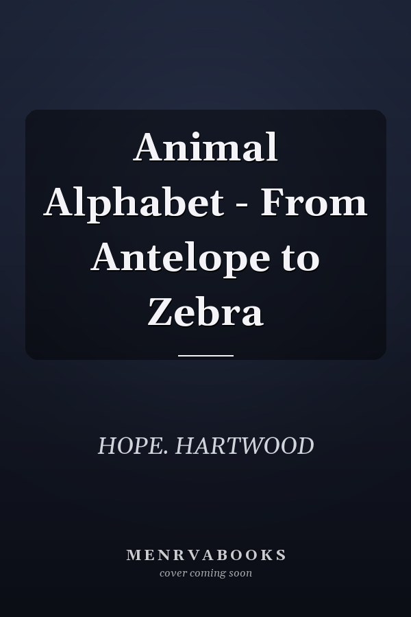 Animal Alphabet - From Antelope to Zebra