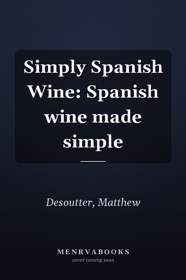 Simply Spanish Wine: Spanish wine made simple