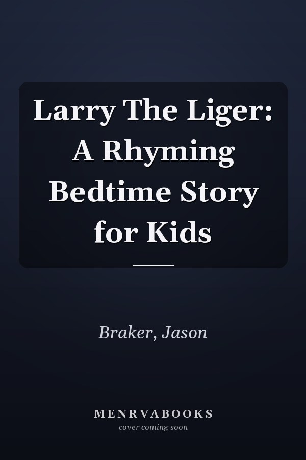 Larry The Liger: A Rhyming Bedtime Story for Kids