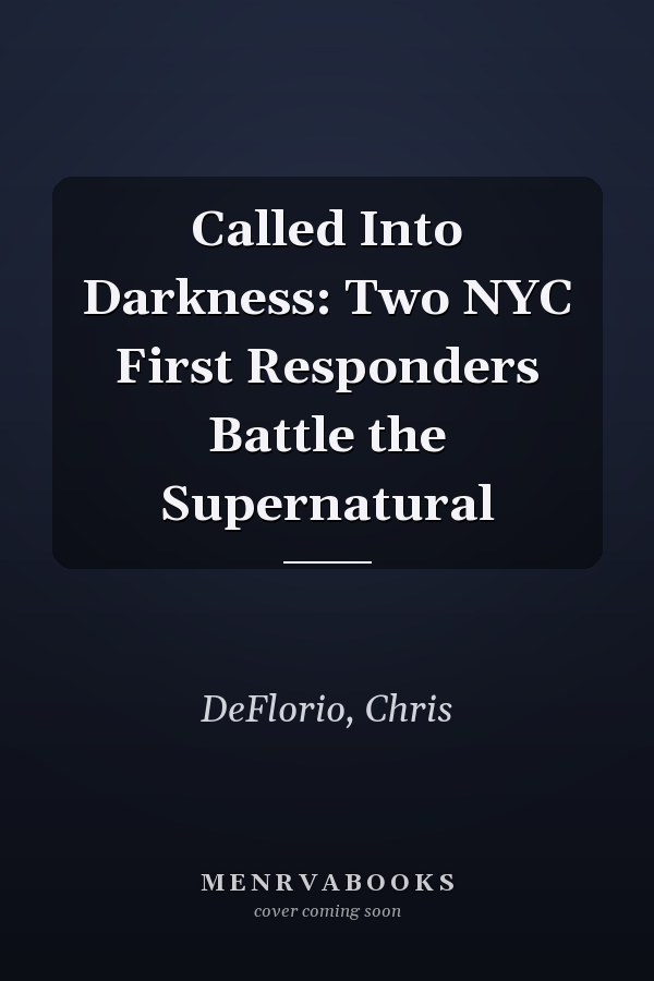 Called Into Darkness: Two NYC First Responders Battle the Supernatural
