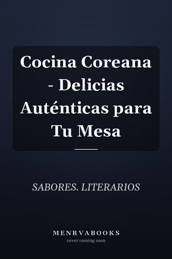 Cocina Coreana - Delicias Auténticas para Tu Mesa