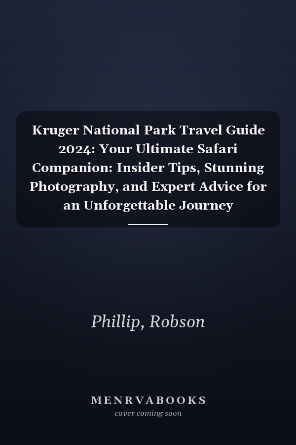 Kruger National Park Travel Guide 2024: Your Ultimate Safari Companion: Insider Tips, Stunning Photography, and Expert Advice for an Unforgettable Journey (DiscoverMore Guide)
