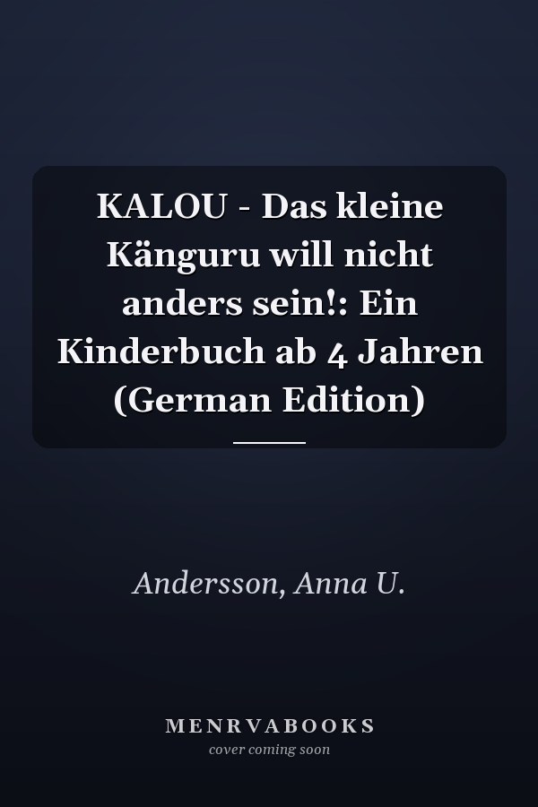 KALOU - Das kleine Känguru will nicht anders sein!: Ein Kinderbuch ab 4 Jahren (German Edition)