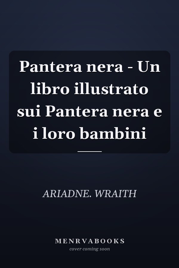 Pantera nera - Un libro illustrato sui Pantera nera e i loro bambini