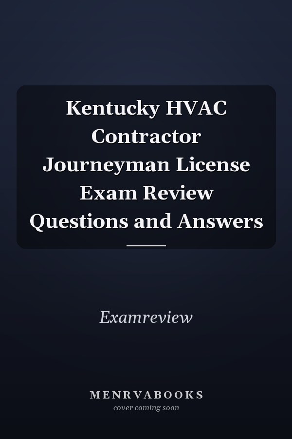 Kentucky HVAC Contractor Journeyman License Exam Review Questions and Answers