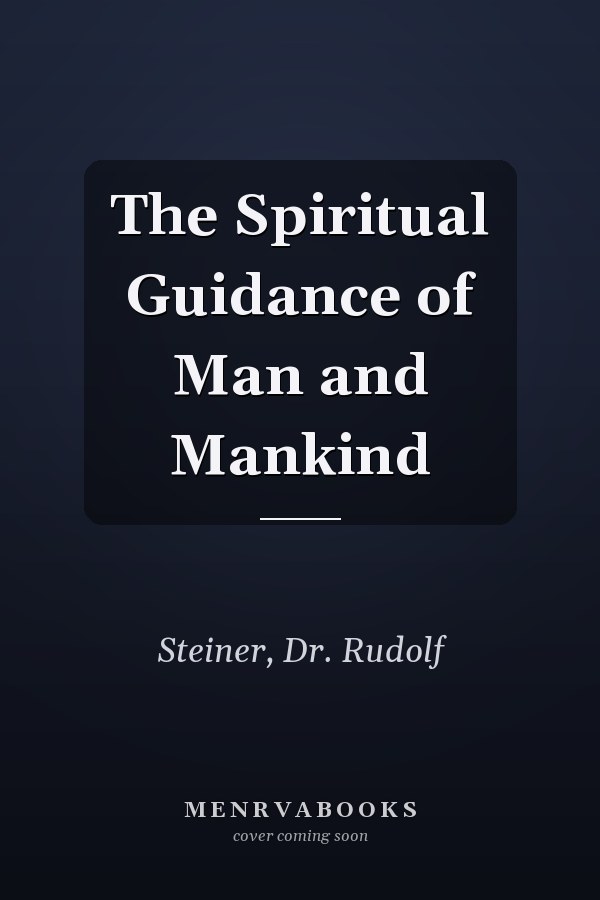 The Spiritual Guidance of Man and Mankind