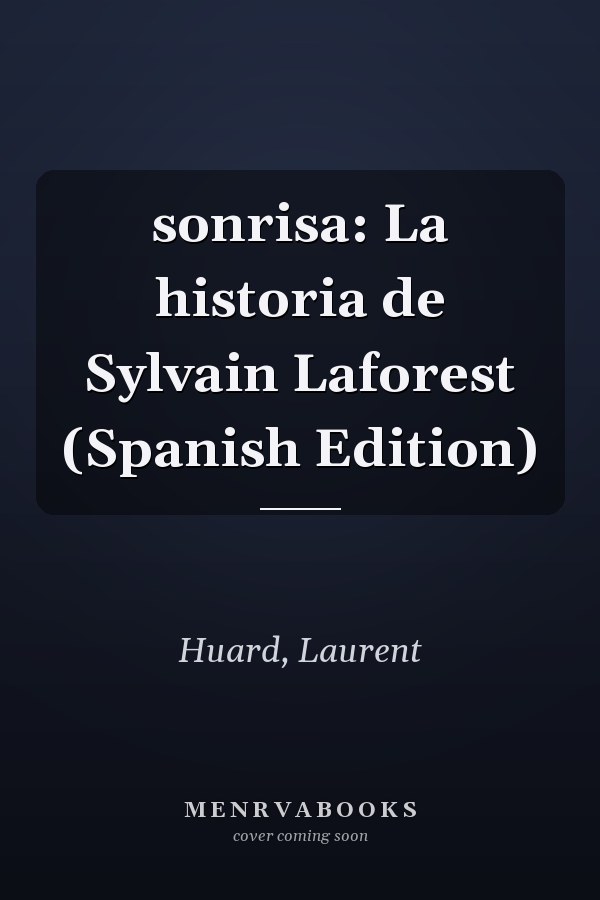 sonrisa: La historia de Sylvain Laforest (Spanish Edition)