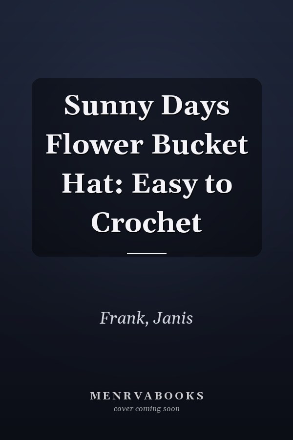 Sunny Days Flower Bucket Hat: Easy to Crochet