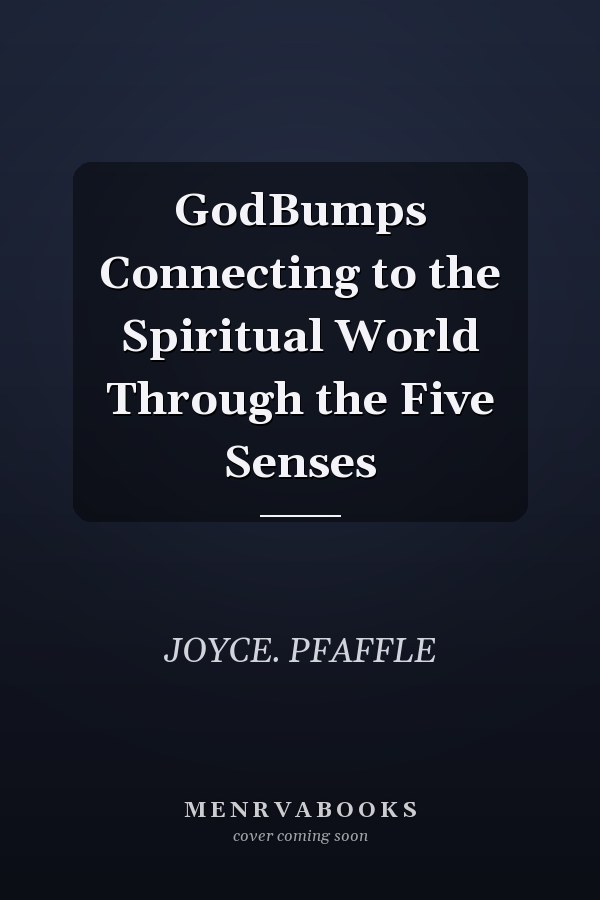 GodBumps Connecting to the Spiritual World Through the Five Senses