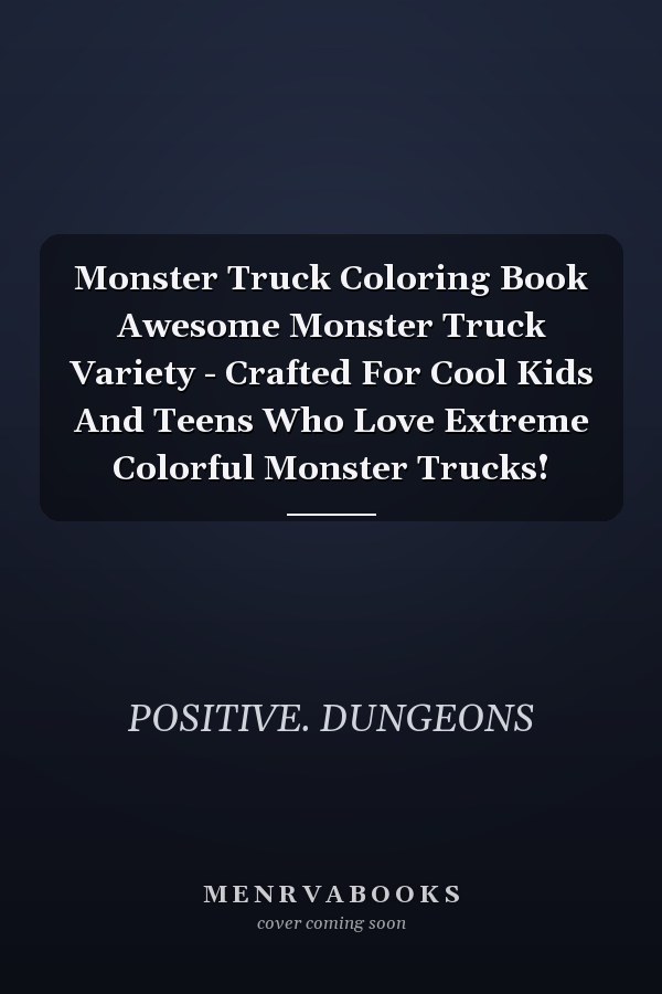 Monster Truck Coloring Book Awesome Monster Truck Variety - Crafted For Cool Kids And Teens Who Love Extreme Colorful Monster Trucks!