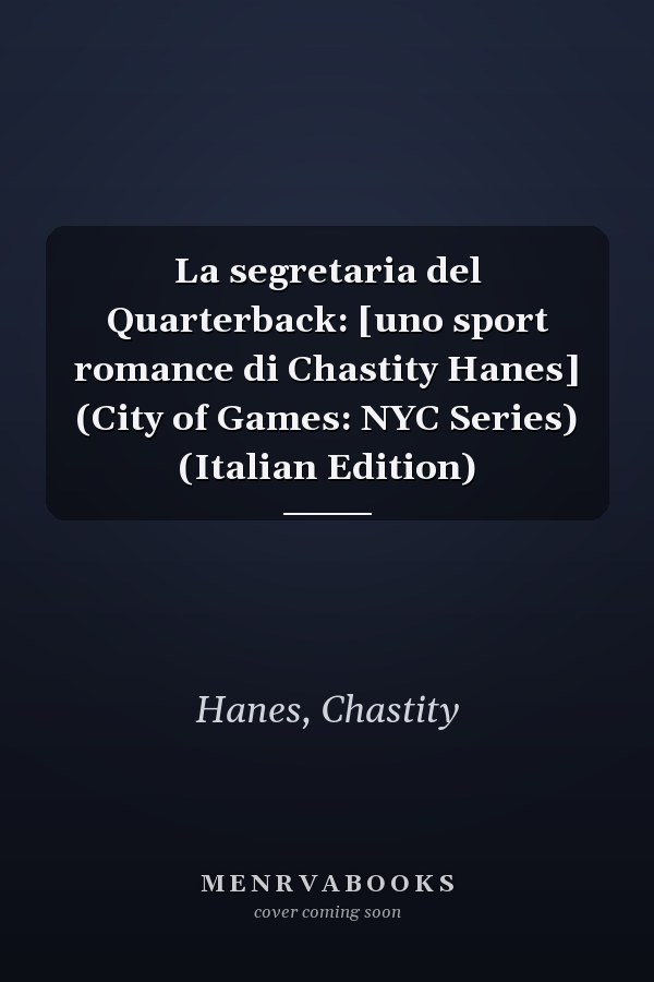 La segretaria del Quarterback: [uno sport romance di Chastity Hanes] (City of Games: NYC Series) (Italian Edition)