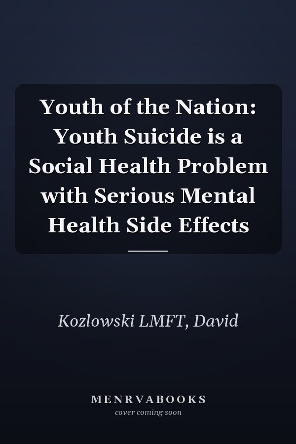 Youth of the Nation: Youth Suicide is a Social Health Problem with Serious Mental Health Side Effects