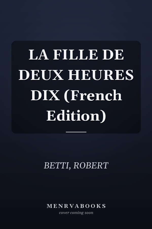 LA FILLE DE DEUX HEURES DIX (French Edition)