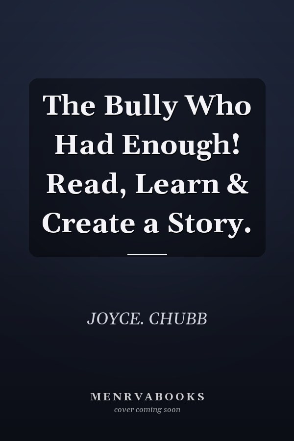 The Bully Who Had Enough! Read, Learn & Create a Story.