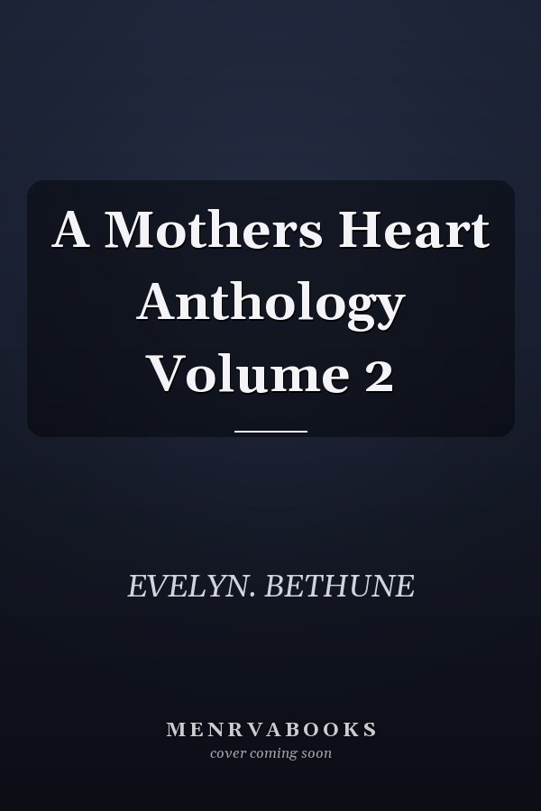 A Mothers Heart Anthology Volume 2