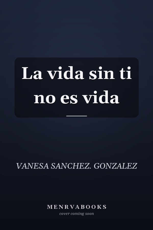 La vida sin ti no es vida