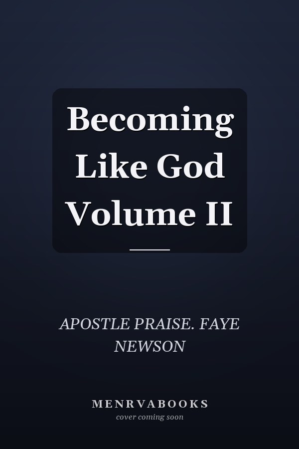 Becoming Like God Volume II