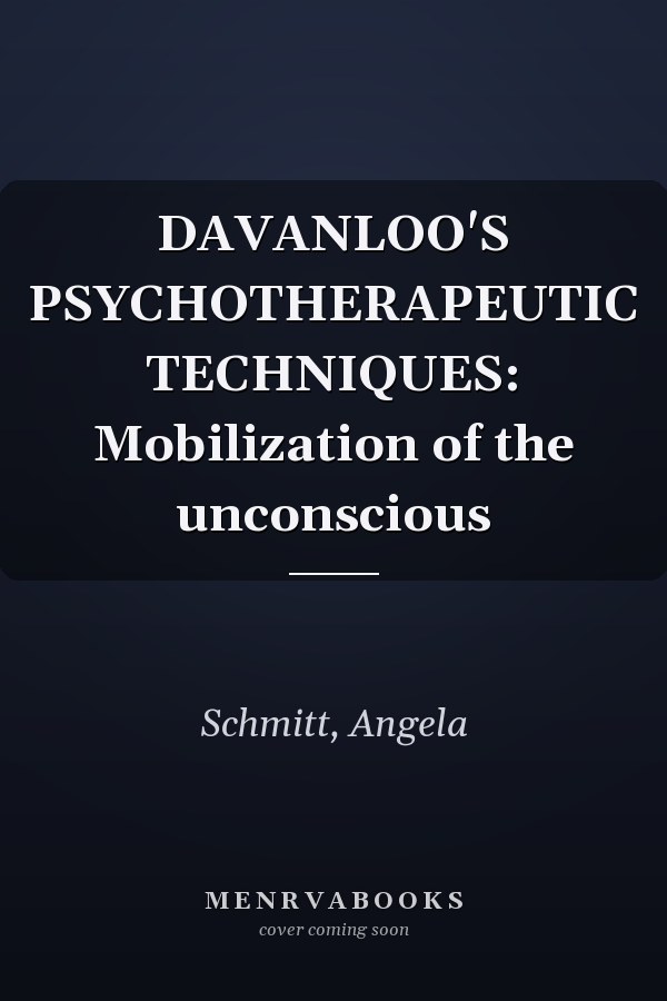DAVANLOO'S PSYCHOTHERAPEUTIC TECHNIQUES: Mobilization of the unconscious