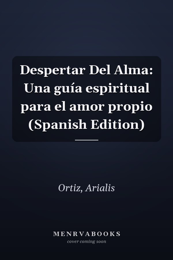 Despertar Del Alma: Una guía espiritual para el amor propio (Spanish Edition)