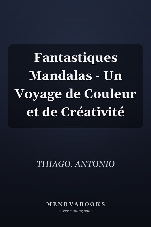 Fantastiques Mandalas - Un Voyage de Couleur et de Créativité